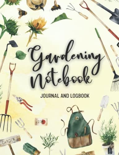 Gardening Notebook: Journal and Logbook