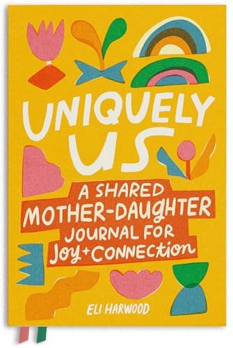 Uniquely Us: Mother & Daughter: A Shared Mother-Daughter Journal for Teen and Tween Girls (Parenting Book Series)