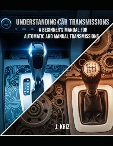 Understanding Car Transmissions: A Beginner’s Manual for Automatic and Manual Transmissions