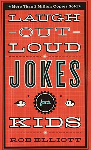 Laugh-Out-Loud Jokes for Kids: Silly Children’s Birthday and Holiday Gift for Kids Ages 7-10